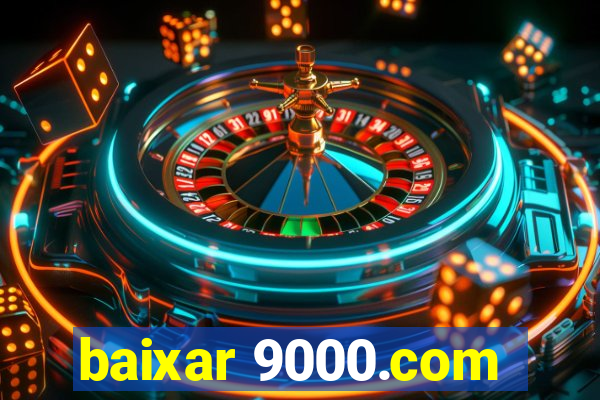 baixar 9000.com